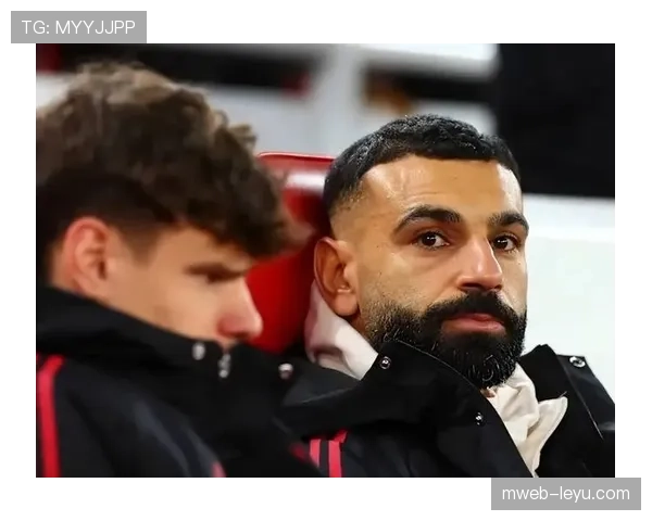 萨拉赫如何建立利物浦核心权威：领导力解析